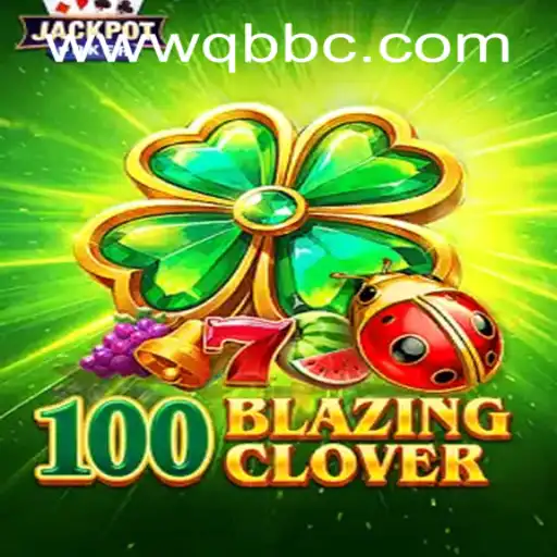 100BlazingClover – The Ultimate Gaming Experience by QBBC GAMING