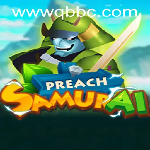 PreachSamurai: Dive into the World of Strategy and Adventure with QBBC GAMING